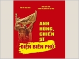 Xuất bản cuốn sách "Anh hùng, chiến sĩ Điện Biên Phủ"