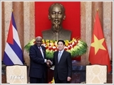Chủ tịch nước: Việt Nam muốn nâng cao hơn nữa hiệu quả hợp tác với Cuba