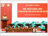 Bộ Quốc phòng tổ chức Hội thảo khoa học "Xây dựng nền quốc phòng toàn dân vững mạnh, hiện đại"